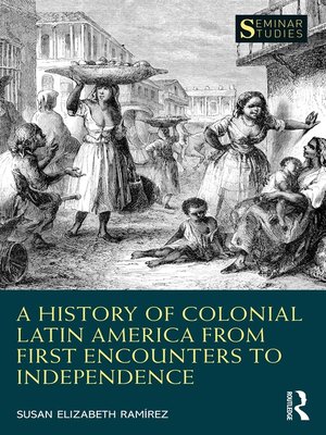 cover image of A History of Colonial Latin America from First Encounters to Independence
